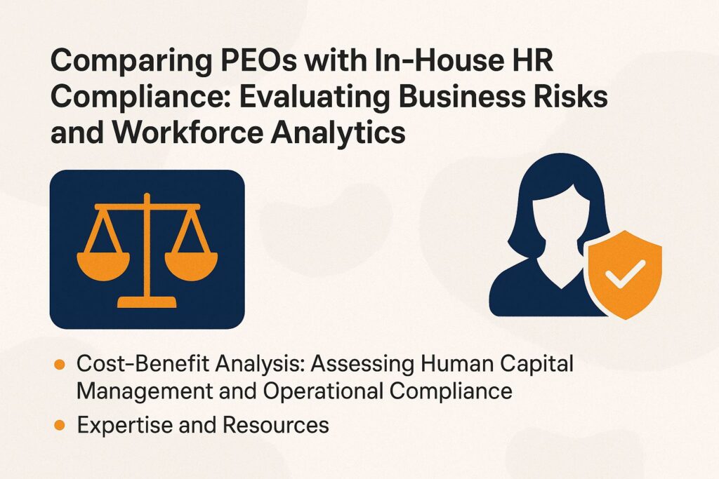 Comparing PEOs with In-House HR Compliance: Evaluating Business Risks and Workforce Analytics